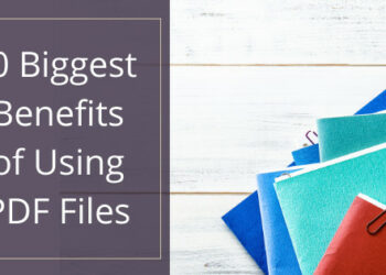10 Biggest Benefits of Using PDF Files