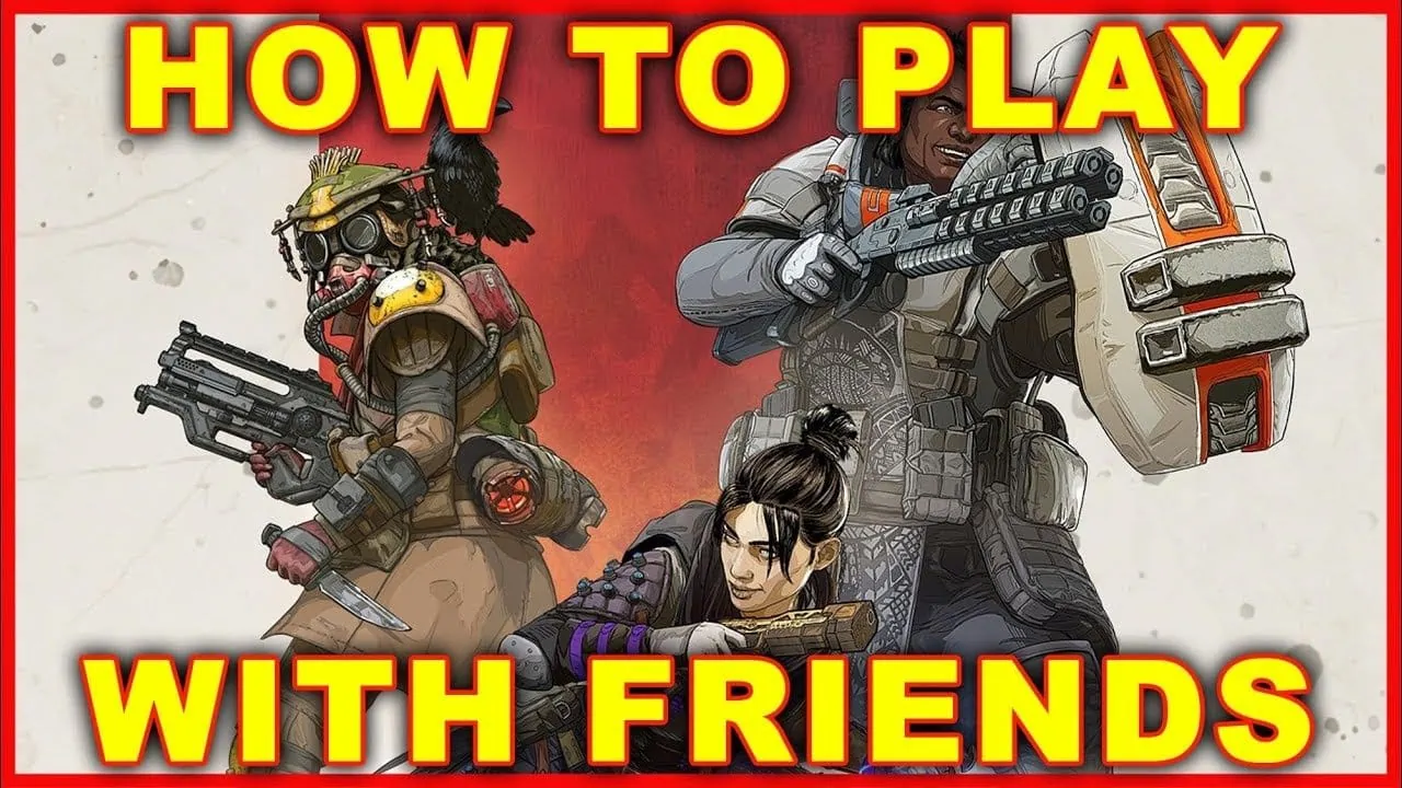 How to Play Apex Legends With Friends