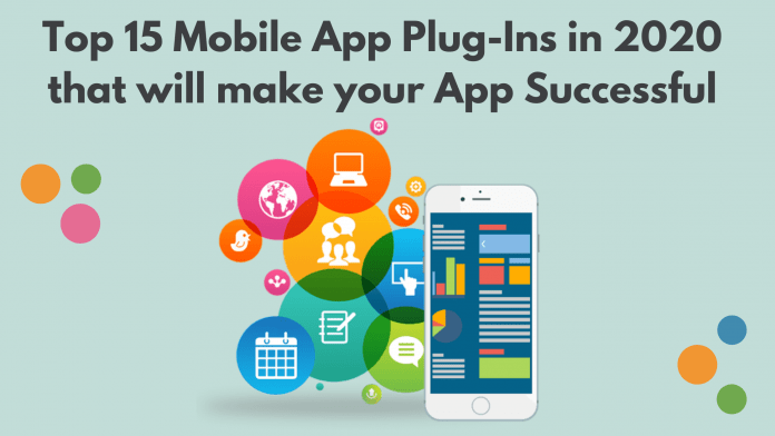 Top 15 Mobile App Plug-Ins in 2020 that will make your App Successful