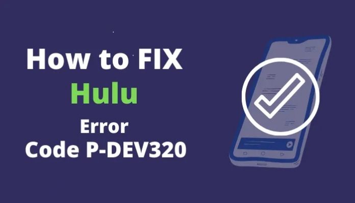 how-to-fix-hulu-error-code-p-dev320 hulu proxy error