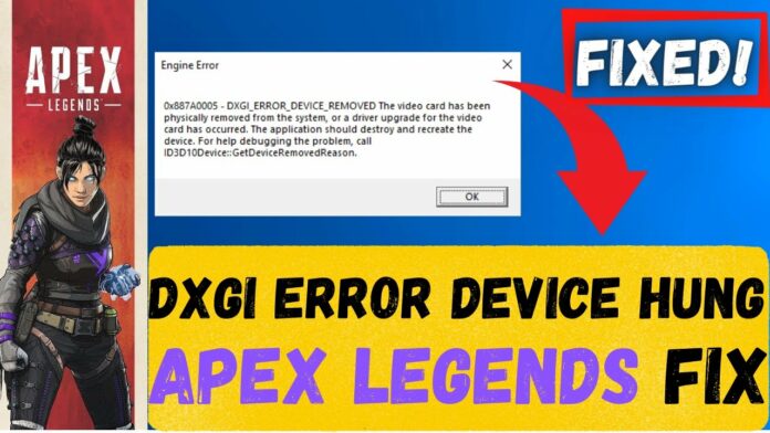 DXGI error device hung Apex Legends 2021