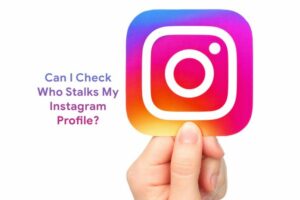 Can I Check Who Stalks My Instagram Profile or Story?