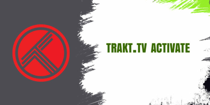 How To Activate Trakt TV At Trakt tv activate Complete Guide Techolac