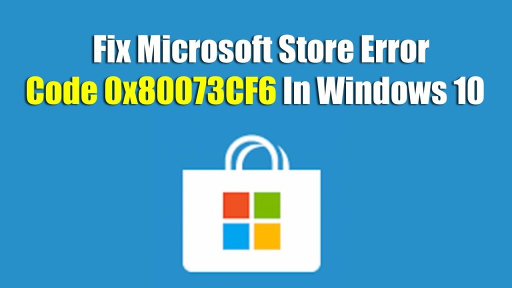 how to fix error code 0x80073cf6 in windows 10