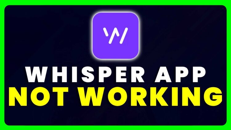 Whisper App Not Working