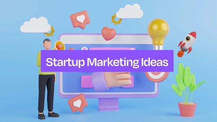 Proven Startup Marketing Ideas
