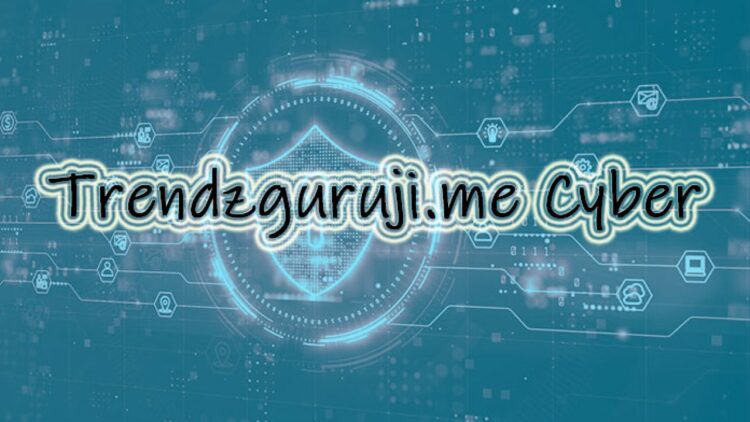 TrendzGuruji.me – Cyber, Tech, and Full Awareness Guide